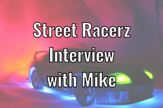 Street Racerz interview with Mike